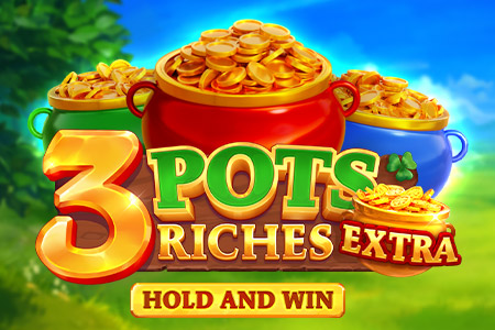 3 Pots Riches Extra: Hold and Win